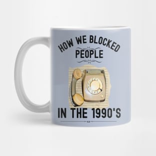 How we Blocked People in the 1990s Mug